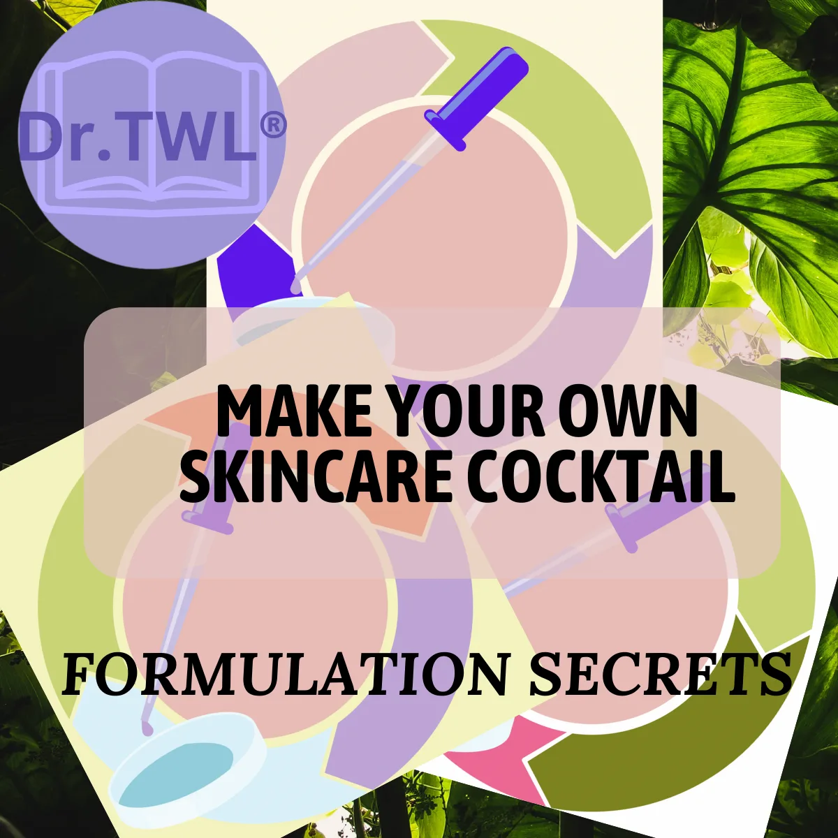 drtwl formulation secrets make your own skincare cocktail